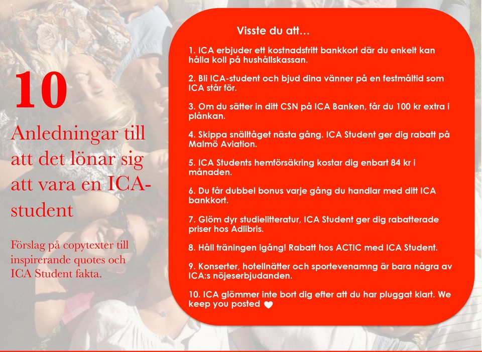 ICA Student ger dig rabatt på Malmö Aviation. 5. ICA Students hemförsäkring kostar dig enbart 84 kr i månaden. 6. Du får dubbel bonus varje gång du handlar med ditt ICA bankkort. 7.