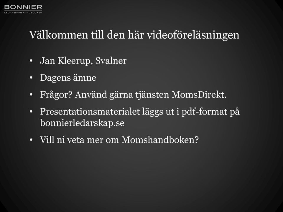 Använd gärna tjänsten MomsDirekt.