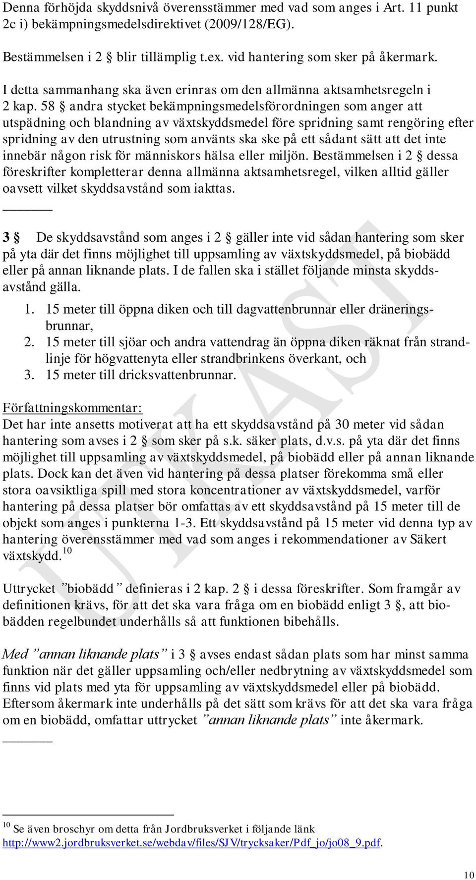 58 andra stycket bekämpningsmedelsförordningen som anger att utspädning och blandning av växtskyddsmedel före spridning samt rengöring efter spridning av den utrustning som använts ska ske på ett