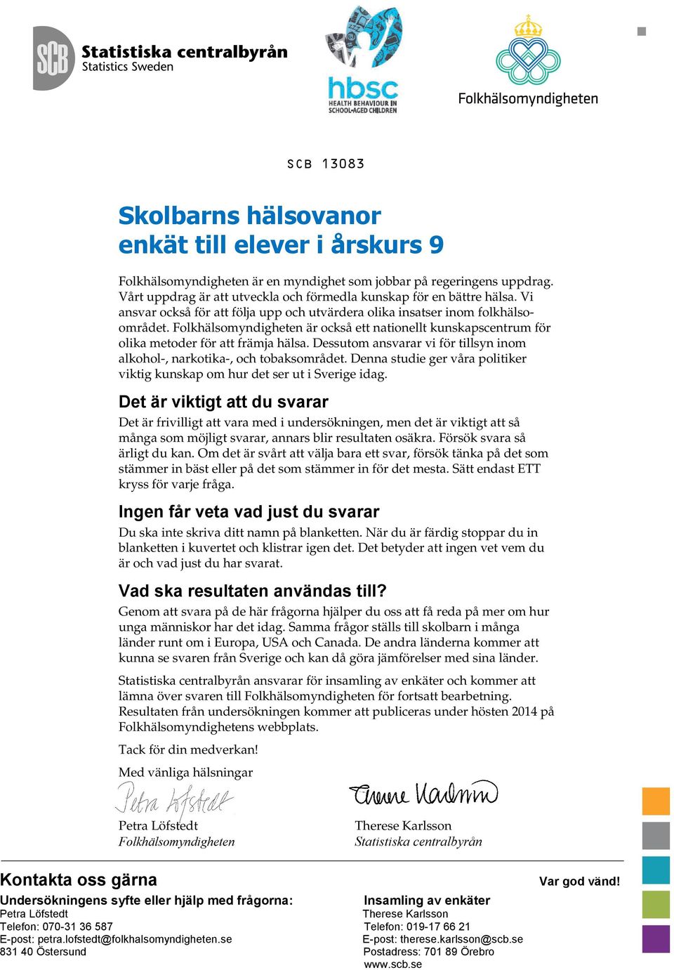 Folkhälsomyndigheten är också ett nationellt kunskapscentrum för olika metoder för att främja hälsa. Dessutom ansvarar vi för tillsyn inom alkohol-, narkotika-, och tobaksområdet.