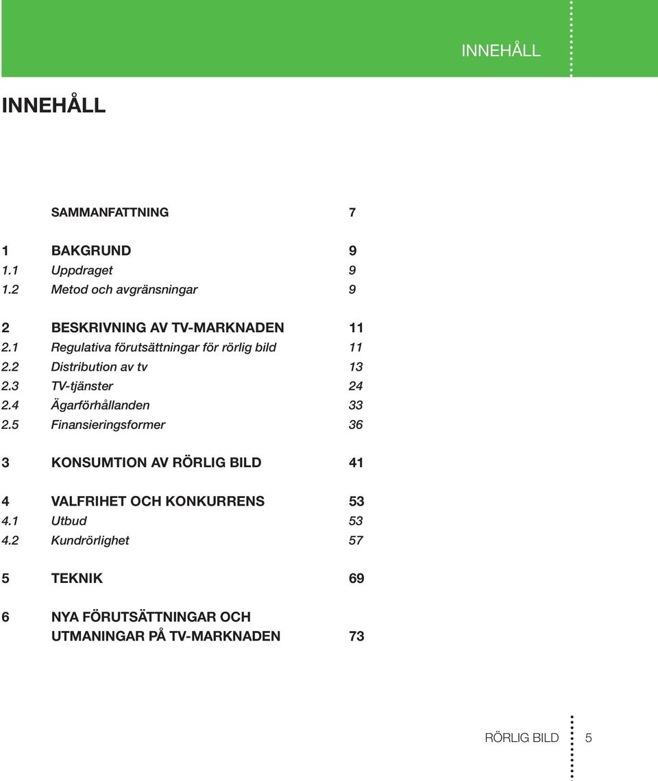 2 Distribution av tv 13 2.3 TV-tjänster 24 2.4 Ägarförhållanden 33 2.