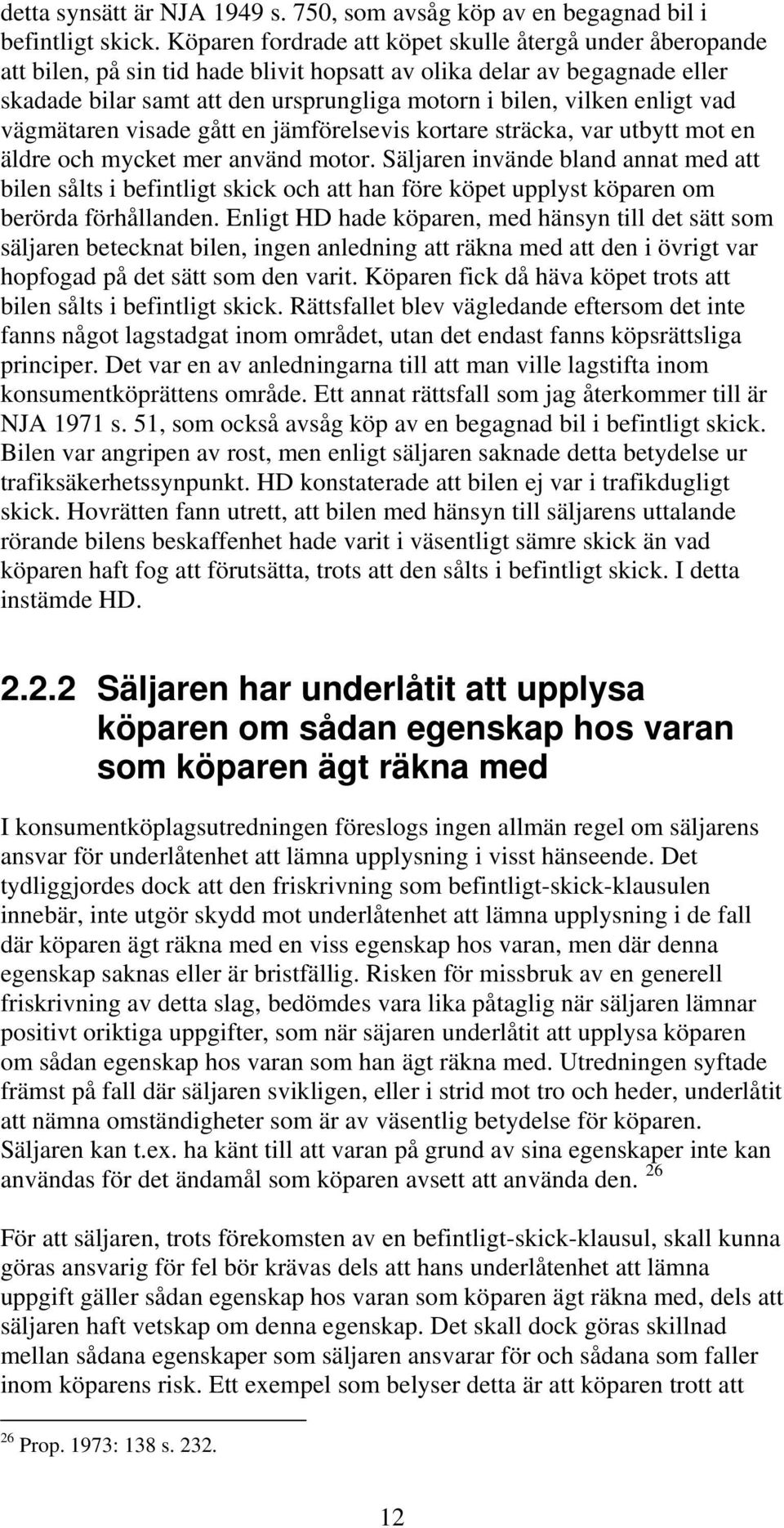 enligt vad vägmätaren visade gått en jämförelsevis kortare sträcka, var utbytt mot en äldre och mycket mer använd motor.