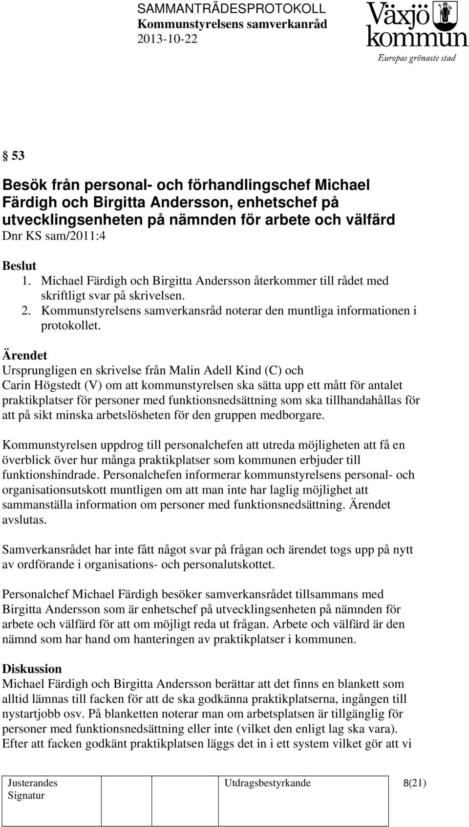 Kommunstyrelsens samverkansråd noterar den muntliga informationen i protokollet.