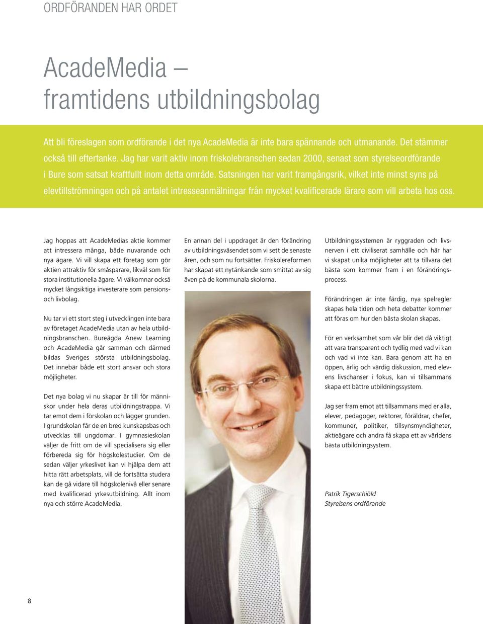 Satsningen har varit framgångsrik, vilket inte minst syns på elevtillströmningen och på antalet intresseanmälningar från mycket kvalificerade lärare som vill arbeta hos oss.