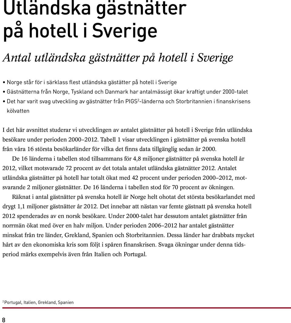 utvecklingen av antalet gästnätter på hotell i Sverige från utländska besökare under perioden 2000 2012.