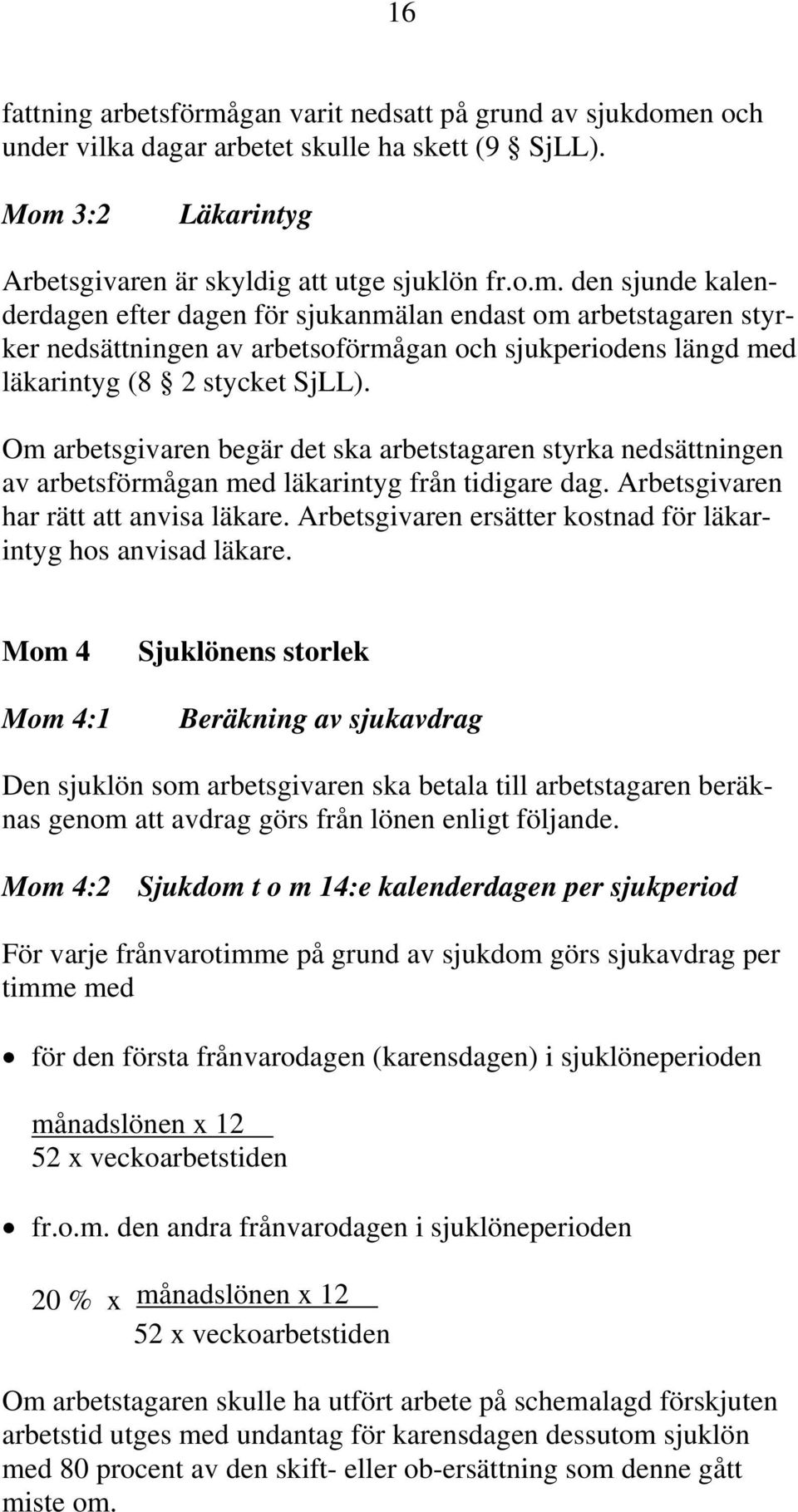 Arbetsgivaren ersätter kostnad för läkarintyg hos anvisad läkare.