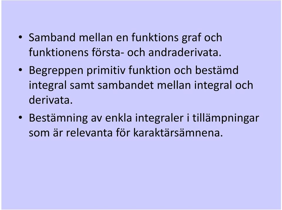 Begreppen primitiv funktion och bestämd integral samt sambandet