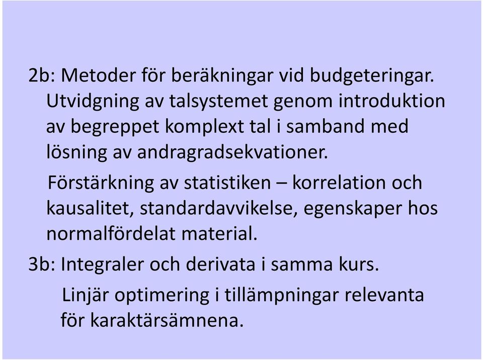 andragradsekvationer.