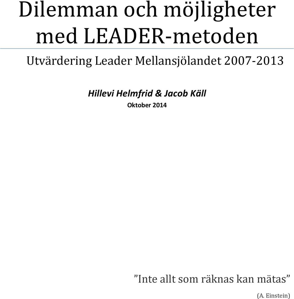 2007-2013 Hillevi Helmfrid & Jacob Käll