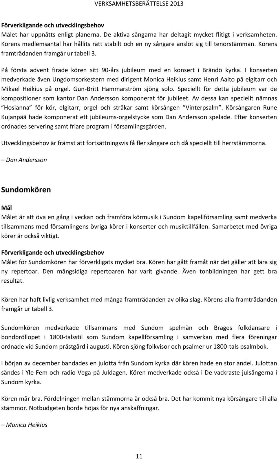 På första advent firade kören sitt 90-års jubileum med en konsert i Brändö kyrka.