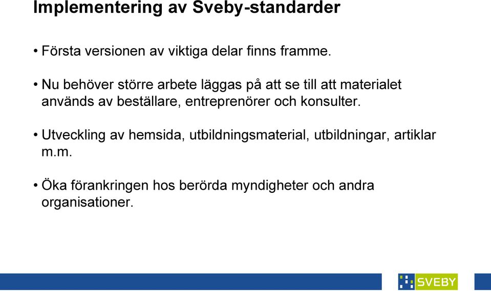 beställare, entreprenörer och konsulter.