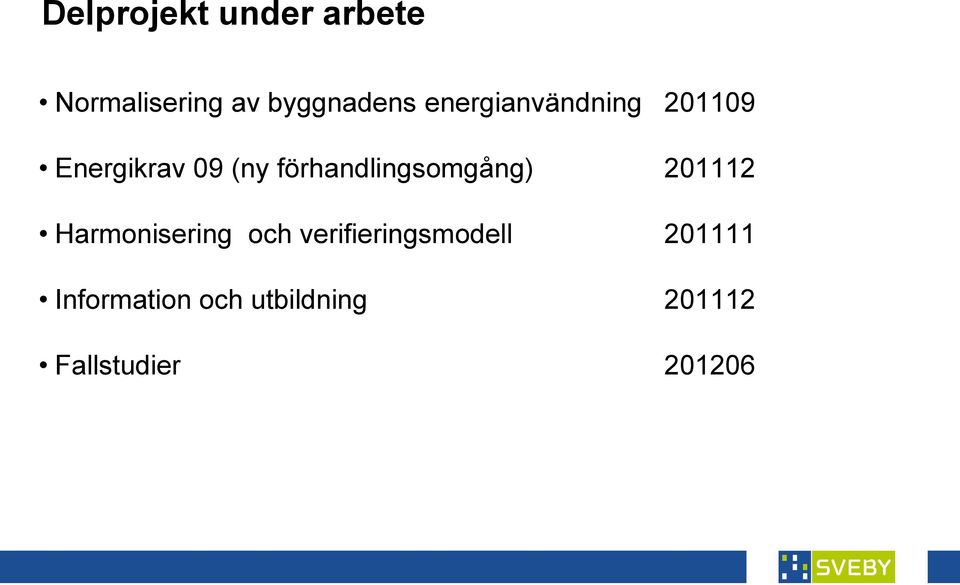 förhandlingsomgång) 201112 Harmonisering och