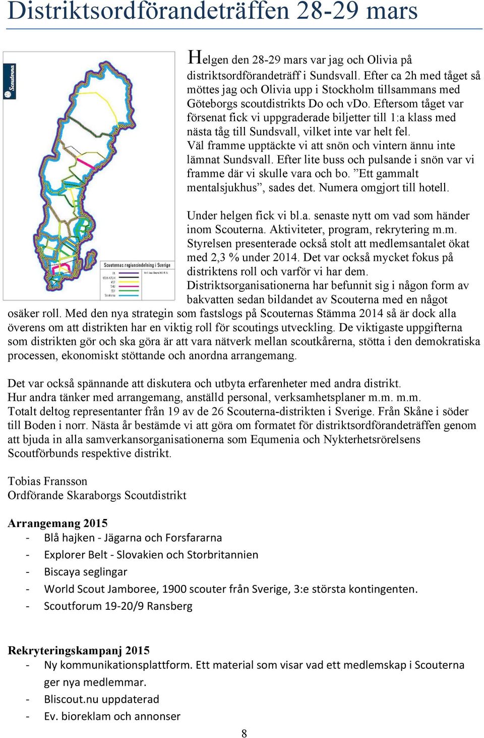 Eftersom tåget var försenat fick vi uppgraderade biljetter till 1:a klass med nästa tåg till Sundsvall, vilket inte var helt fel.