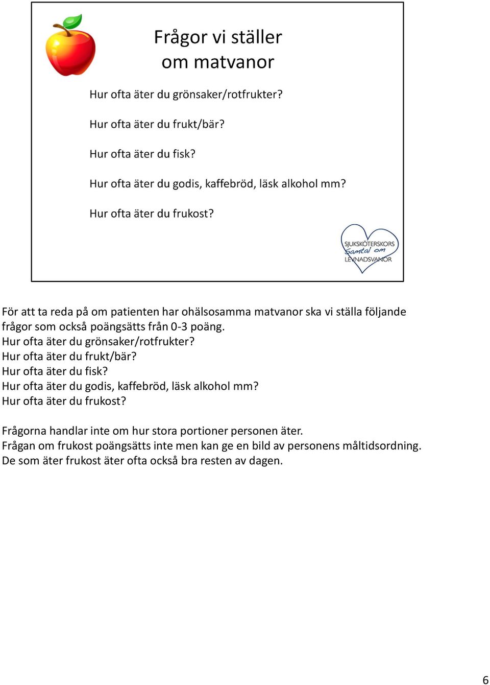 Hur ofta äter du godis, kaffebröd, läsk alkohol mm? Hur ofta äter du frukost?