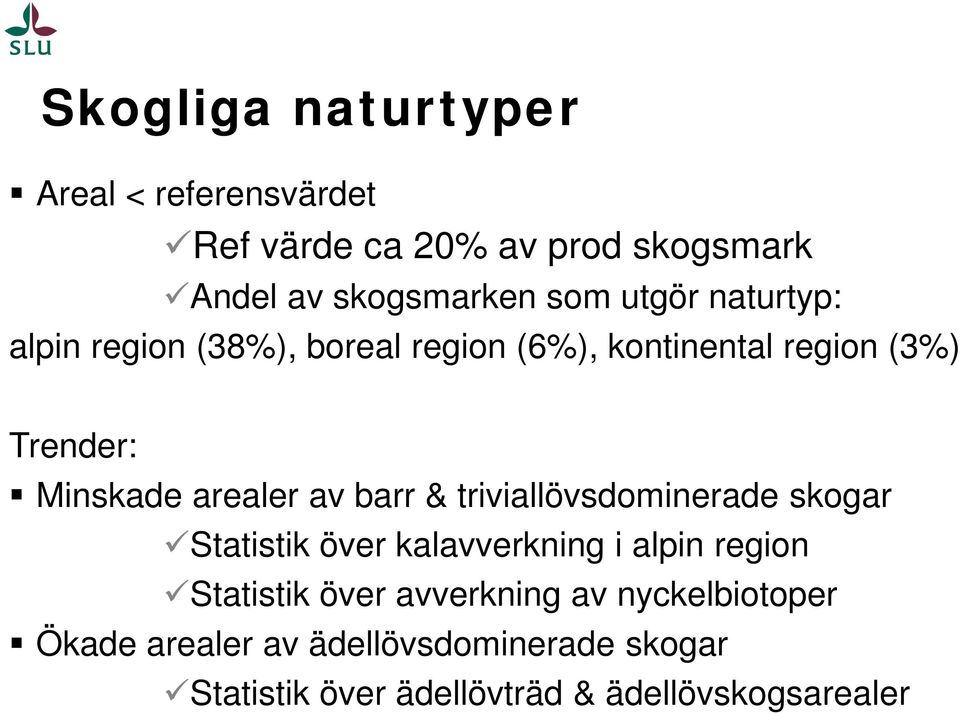 av barr & triviallövsdominerade skogar Statistik över kalavverkning i alpin region Statistik över