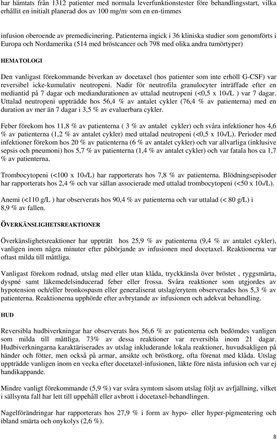 (hos patienter som inte erhöll G-CSF) var reversibel icke-kumulativ neutropeni.