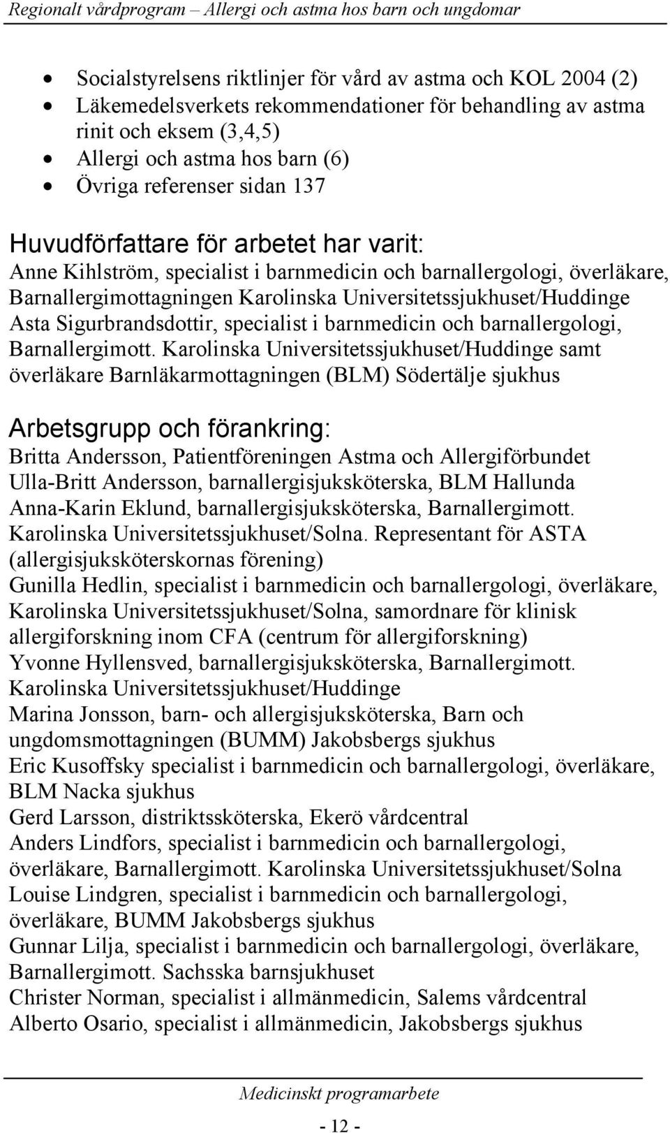 Sigurbrandsdottir, specialist i barnmedicin och barnallergologi, Barnallergimott.