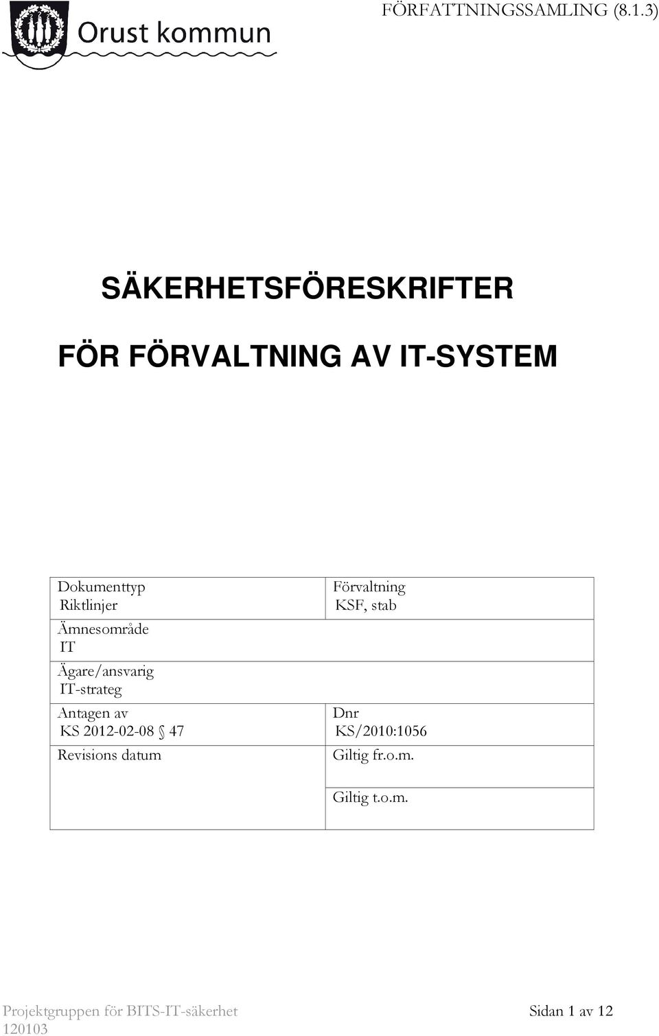 Ägare/ansvarig IT-strateg Antagen av KS 2012-02-08 47 Revisions