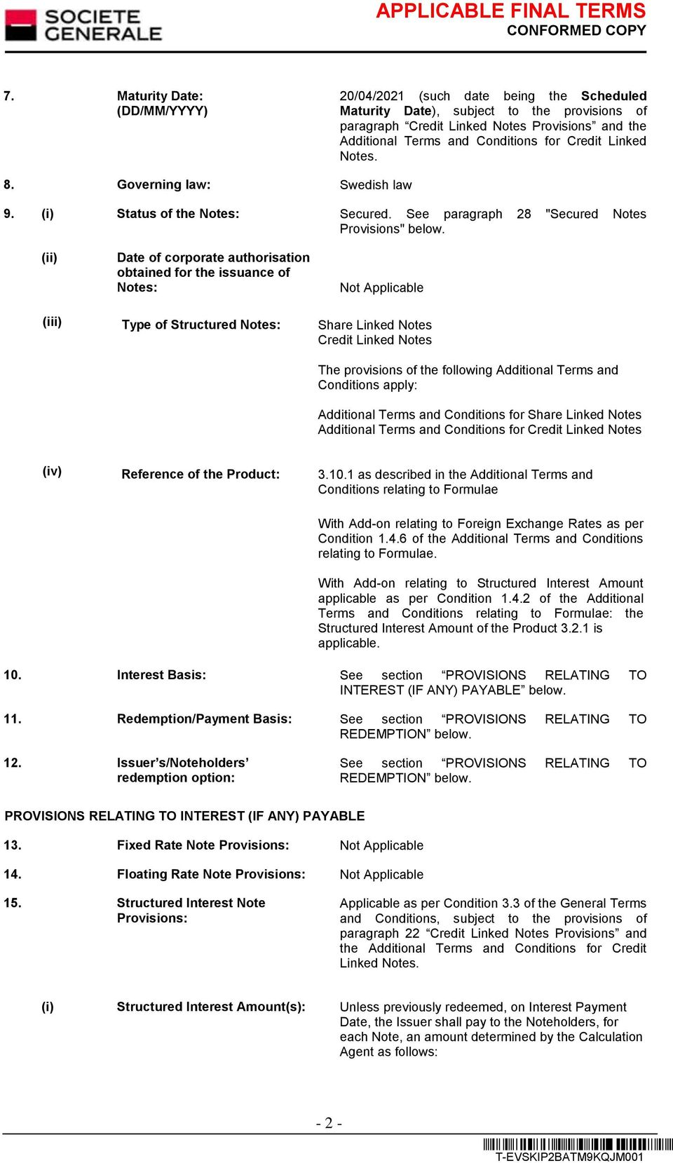 (ii) Date of corporate authorisation obtained for the issuance of Notes: Not Applicable (iii) Type of Structured Notes: Share Linked Notes Credit Linked Notes The provisions of the following