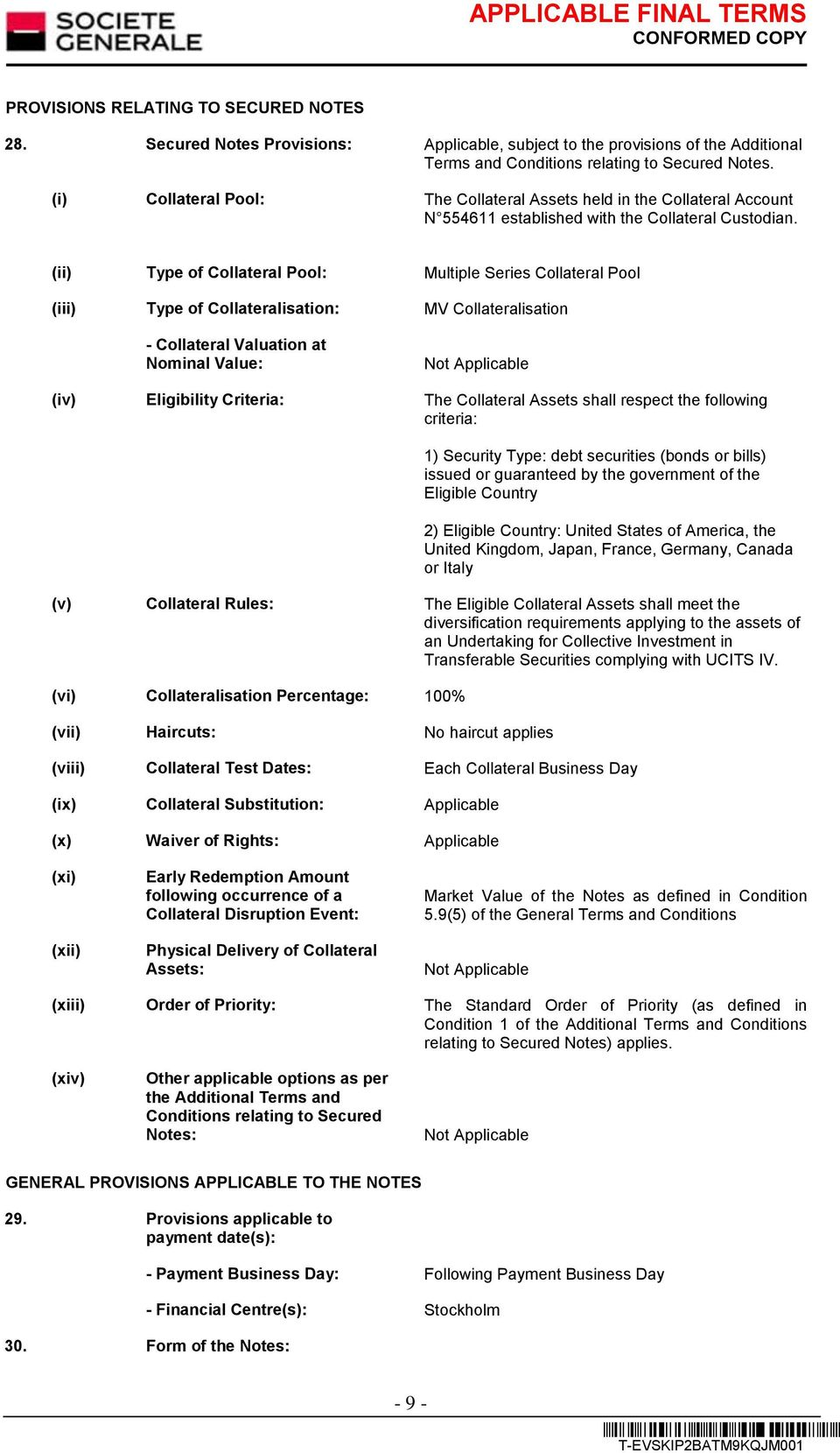 (ii) Type of Collateral Pool: Multiple Series Collateral Pool (iii) Type of Collateralisation: MV Collateralisation - Collateral Valuation at Nominal Value: Not Applicable (iv) Eligibility Criteria: