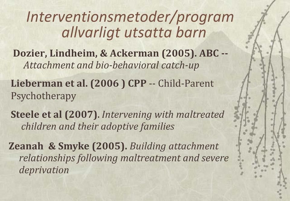 (2006 ) CPP -- Child-Parent Psychotherapy Steele et al (2007).