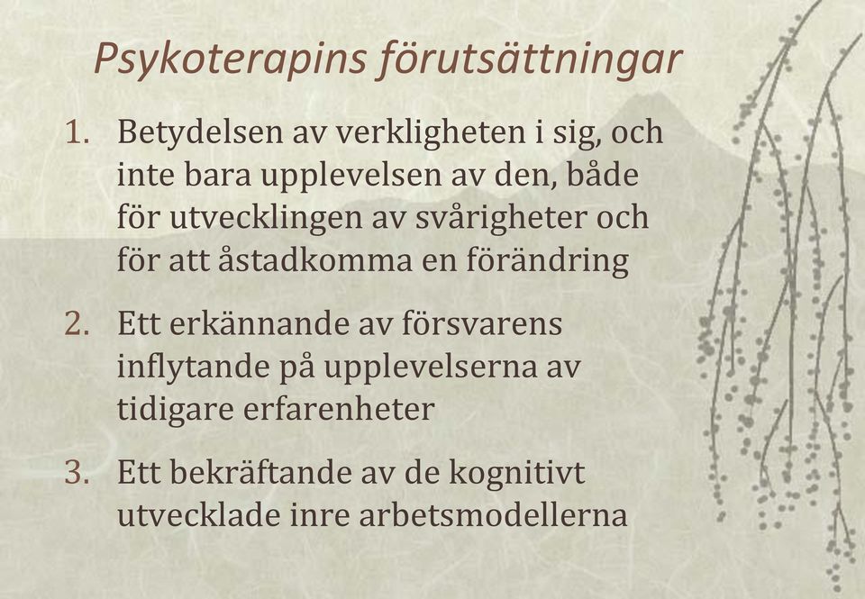 utvecklingen av svårigheter och för att åstadkomma en förändring 2.