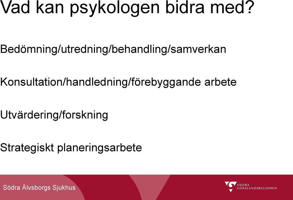 Konsultation/handledning/förebyggande