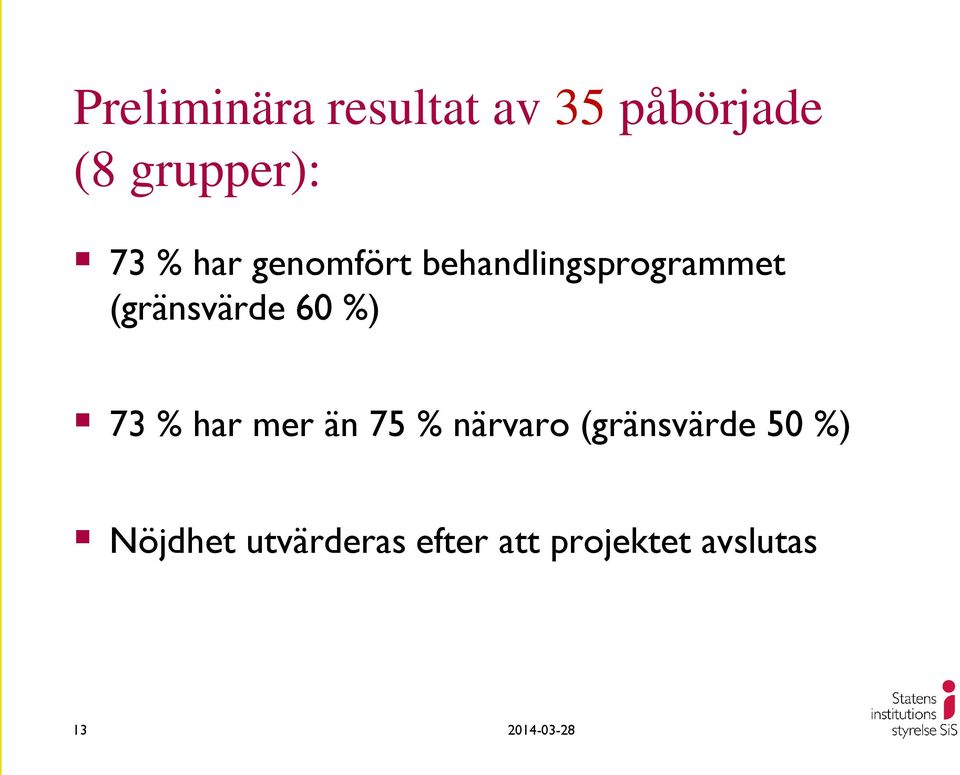 (gränsvärde 60 %) 73 % har mer än 75 % närvaro