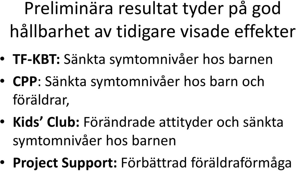 symtomnivåer hos barn och föräldrar, Kids Club: Förändrade