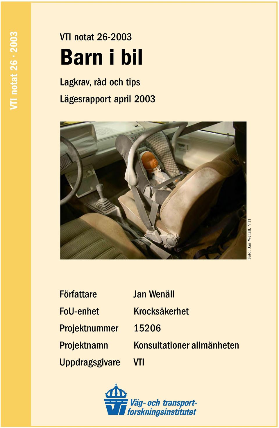 2003 Författare Jan Wenäll FoU-enhet Krocksäkerhet