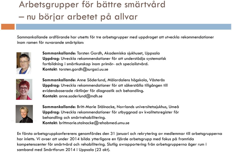 Kontakt: torsten.gordh@surgsci.uu.