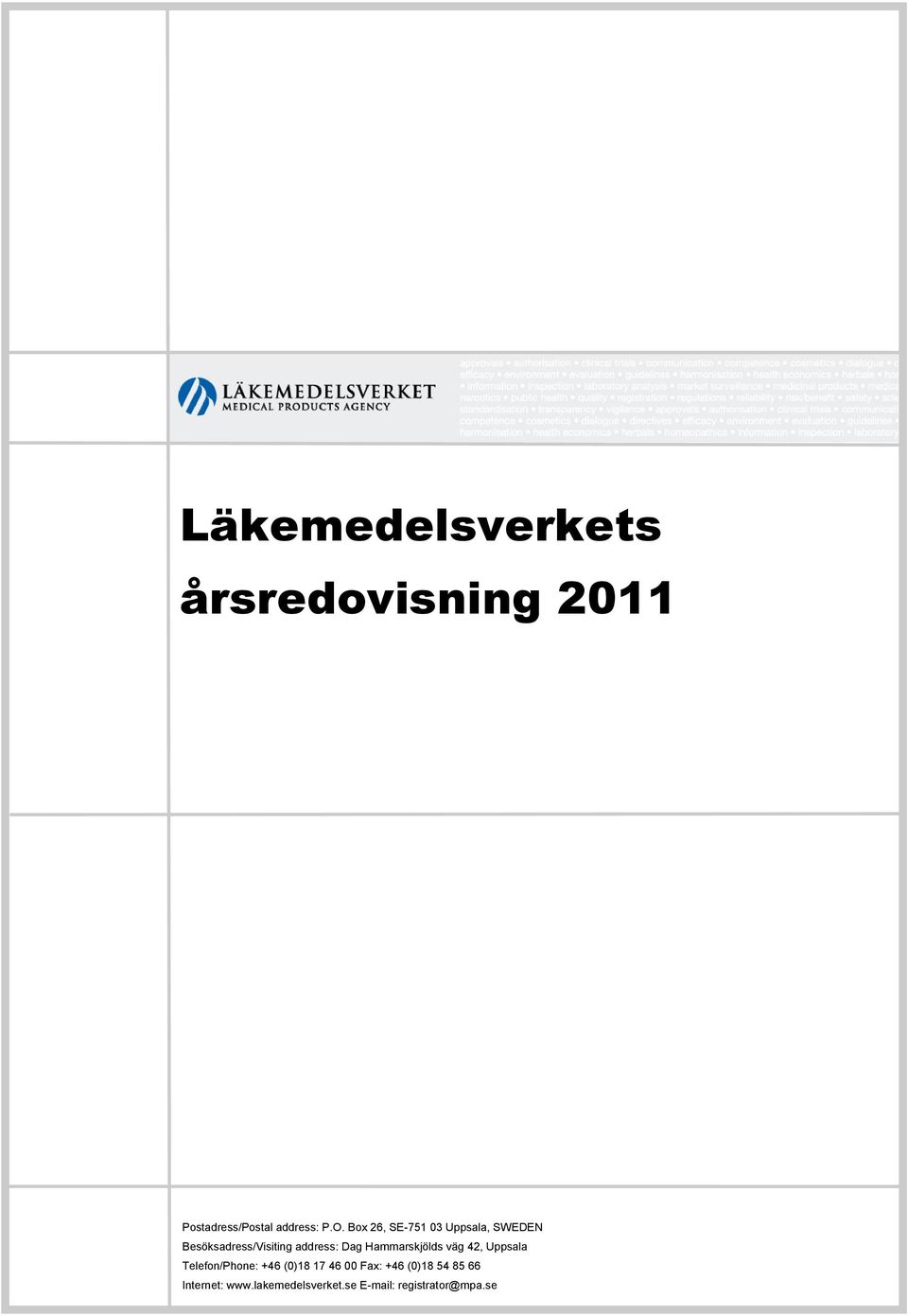Hammarskjölds väg 42, Uppsala Telefon/Phone: +46 (0)18 17 46 00 Fax:
