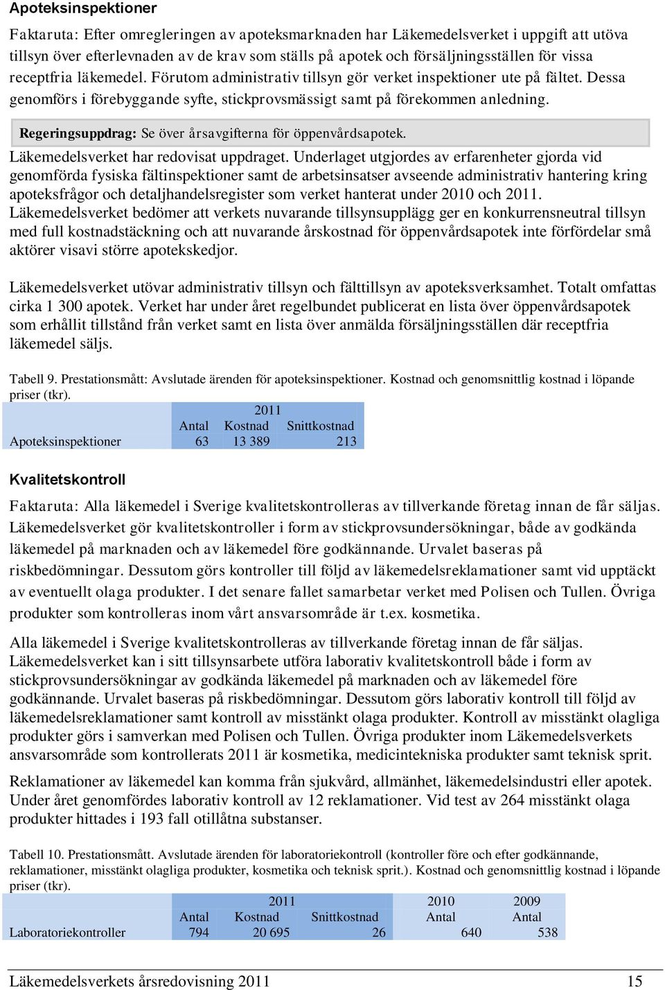 Regeringsuppdrag: Se över årsavgifterna för öppenvårdsapotek. Läkemedelsverket har redovisat uppdraget.