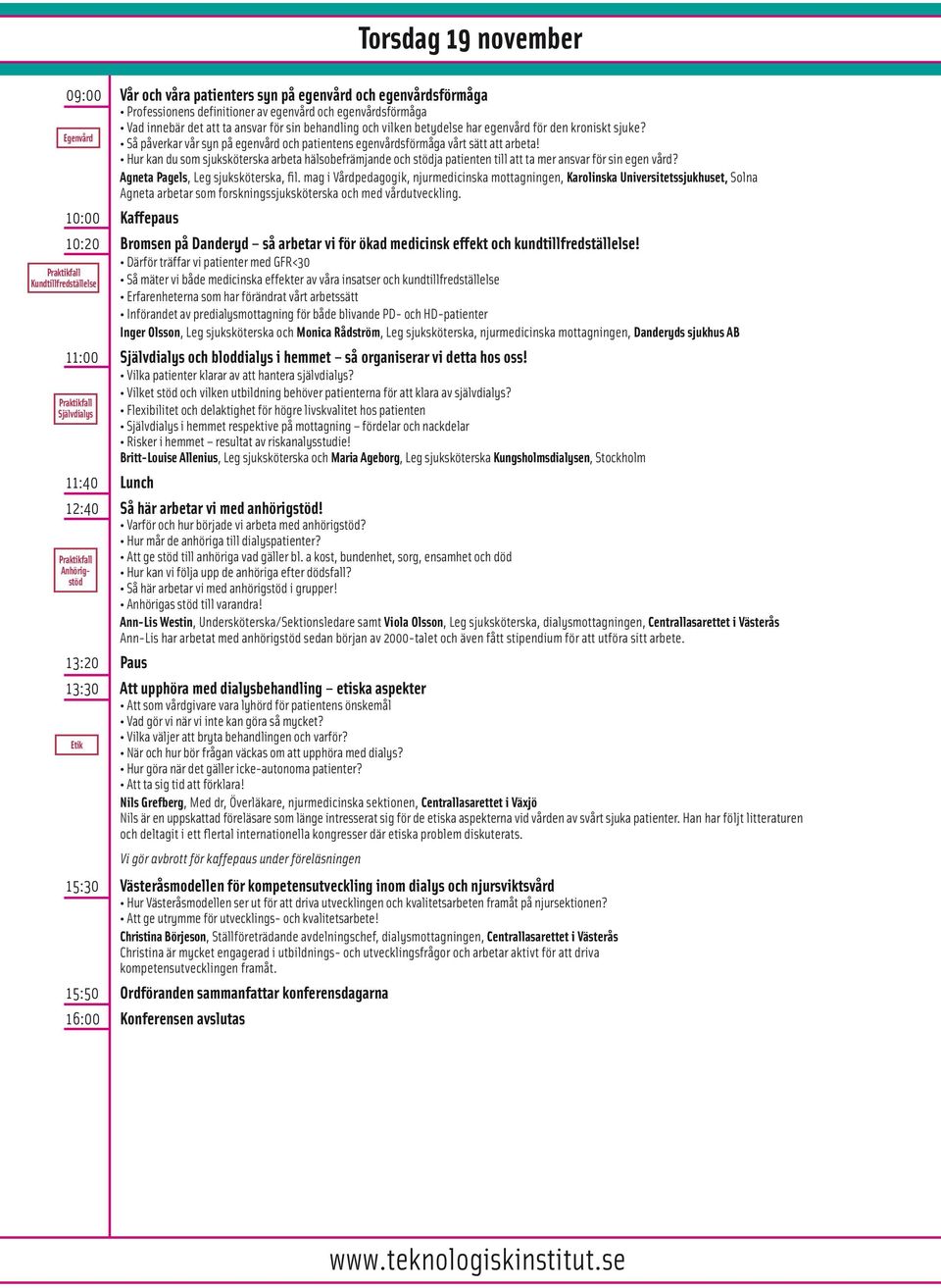 Hur kan du som sjuksköterska arbeta hälsobefrämjande och stödja patienten till att ta mer ansvar för sin egen vård? Agneta Pagels, Leg sjuksköterska, fil.
