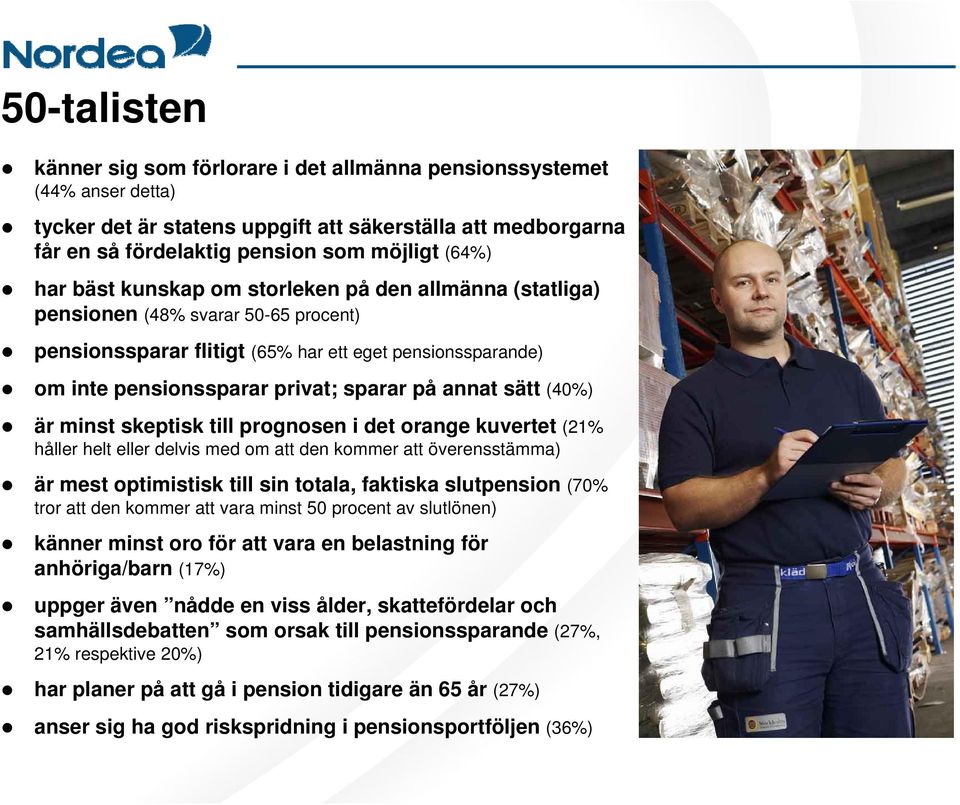 sätt (40%) är minst skeptisk till prognosen i det orange kuvertet (21% håller helt eller delvis med om att den kommer att överensstämma) är mest optimistisk till sin totala, faktiska slutpension (70%