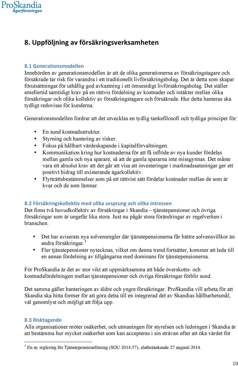 Det är detta som skapar förutsättningar för uthållig god avkastning i ett ömsesidigt livförsäkringsbolag.