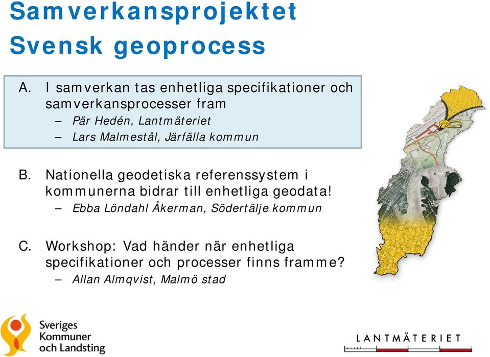 Nationella geodetiska referenssystem i kommunerna bidrar till enhetliga geodata!