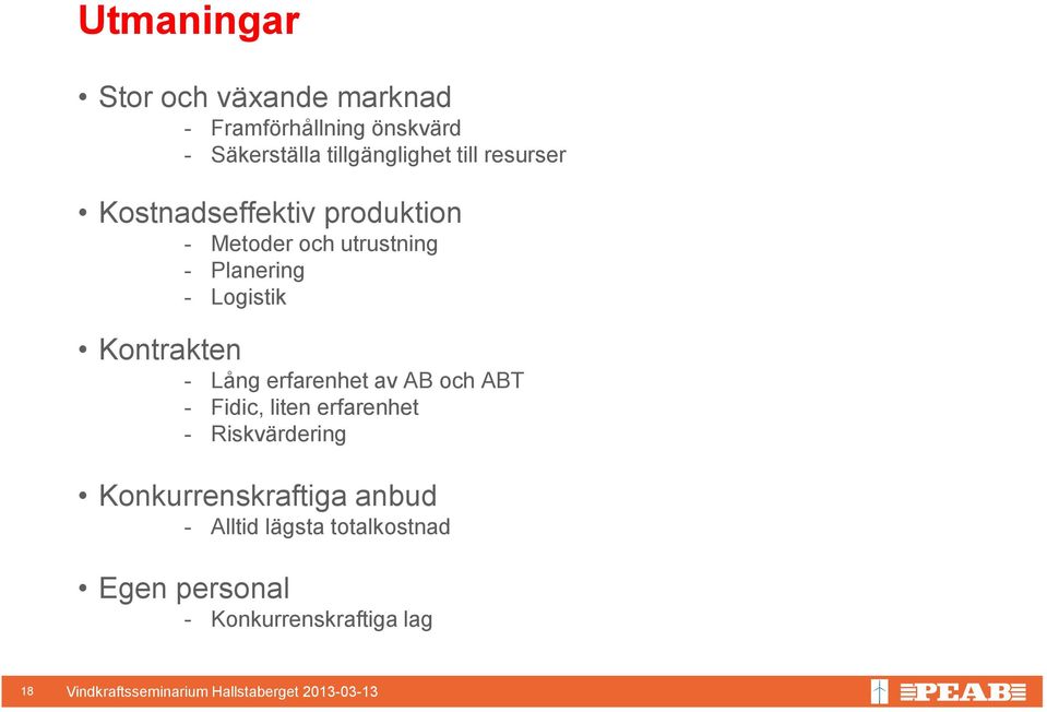 Planering - Logistik Kontrakten - Lång erfarenhet av AB och ABT - Fidic, liten erfarenhet