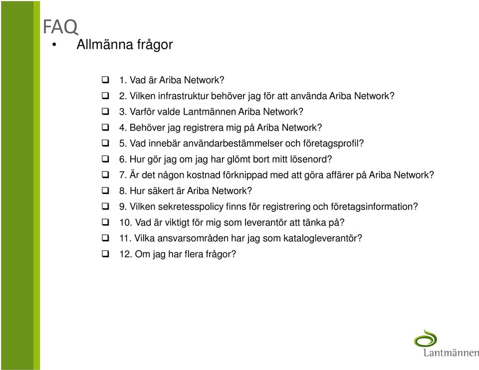 Är det någon kostnad förknippad med att göra affärer på Ariba Network? 8. Hur säkert är Ariba Network? 9.