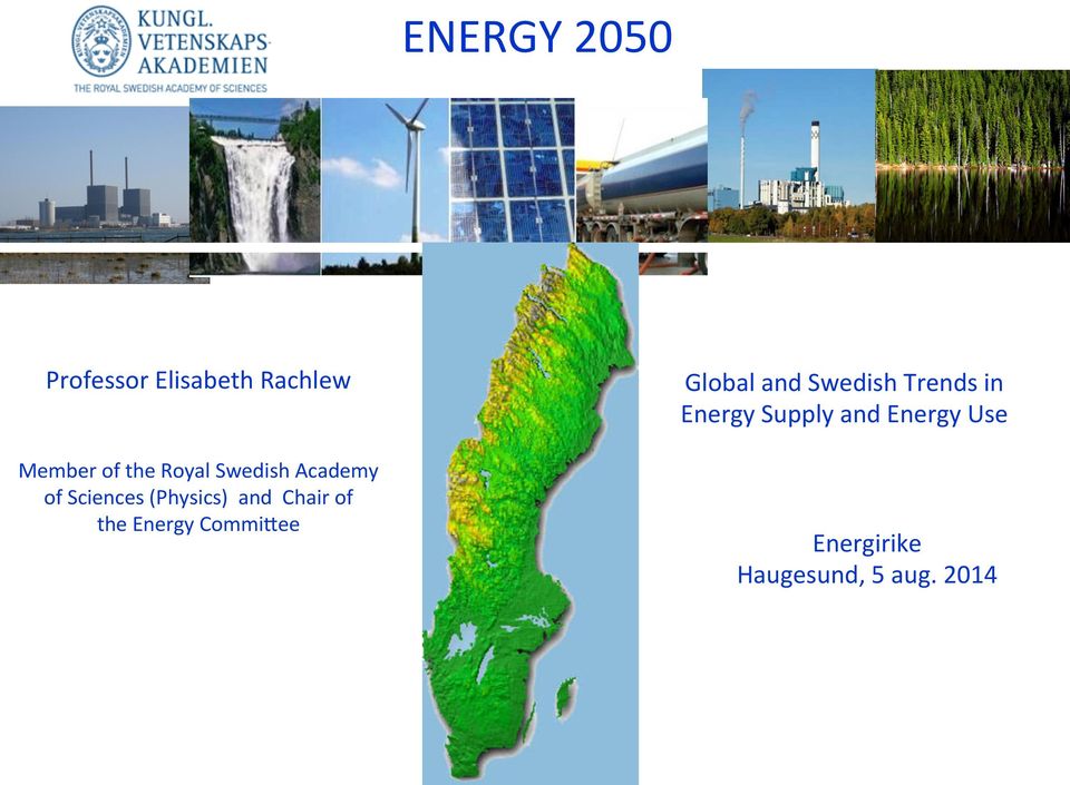 of the Energy Commi=ee Global and Swedish Trends in