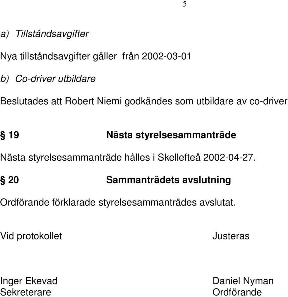 styrelsesammanträde hålles i Skellefteå 2002-04-27.