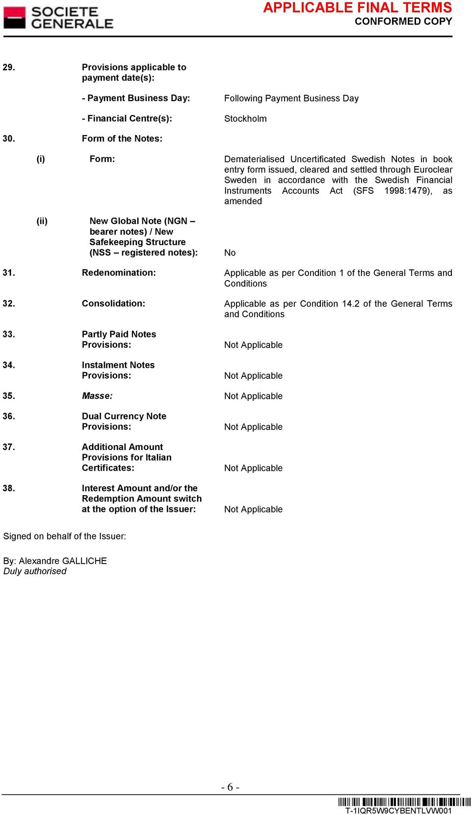 Accounts Act (SFS 1998:1479), as amended (ii) New Global Note (NGN bearer notes) / New Safekeeping Structure (NSS registered notes): No 31.