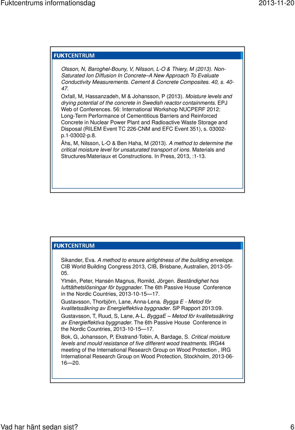 56: International Workshop NUCPERF 2012: Long-Term Performance of Cementitious Barriers and Reinforced Concrete in Nuclear Power Plant and Radioactive Waste Storage and Disposal (RILEM Event TC