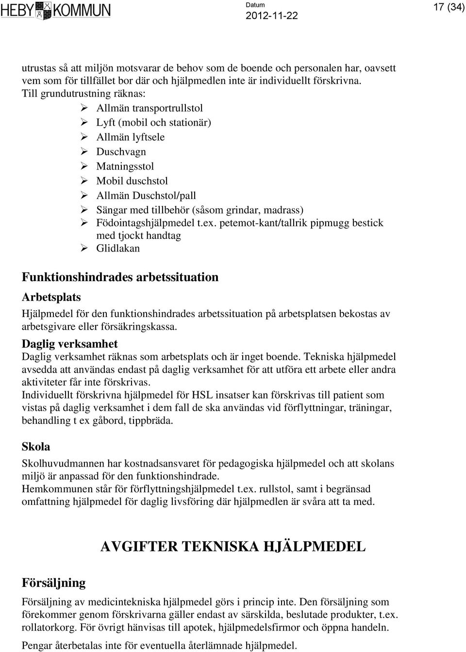 madrass) Födointagshjälpmedel t.ex.