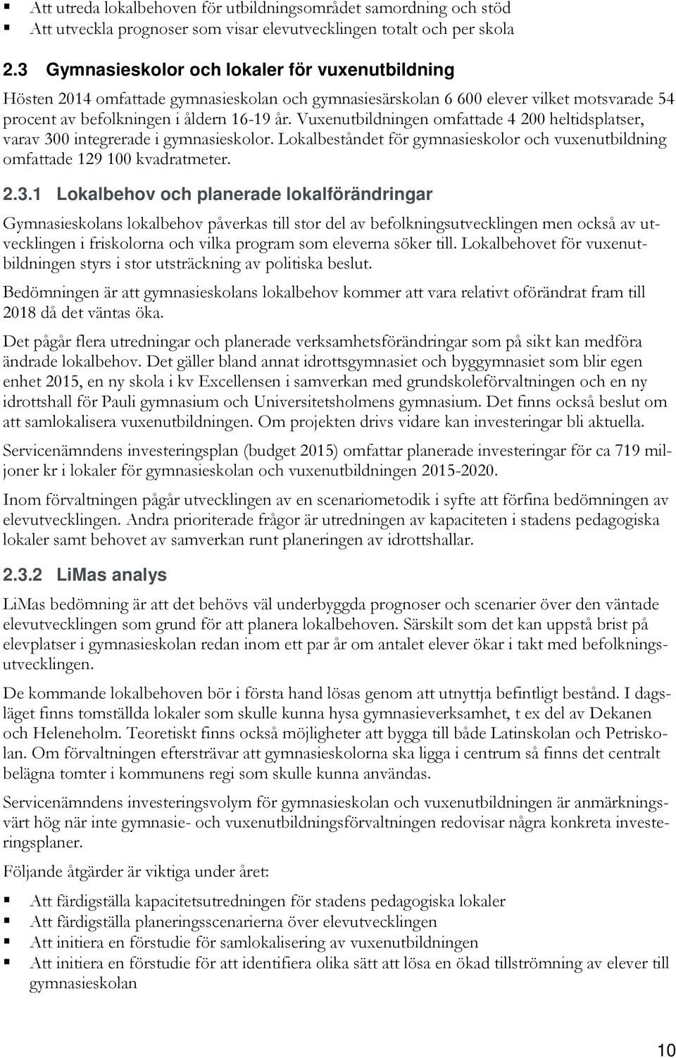 Vuxenutbildningen omfattade 4 200 heltidsplatser, varav 30