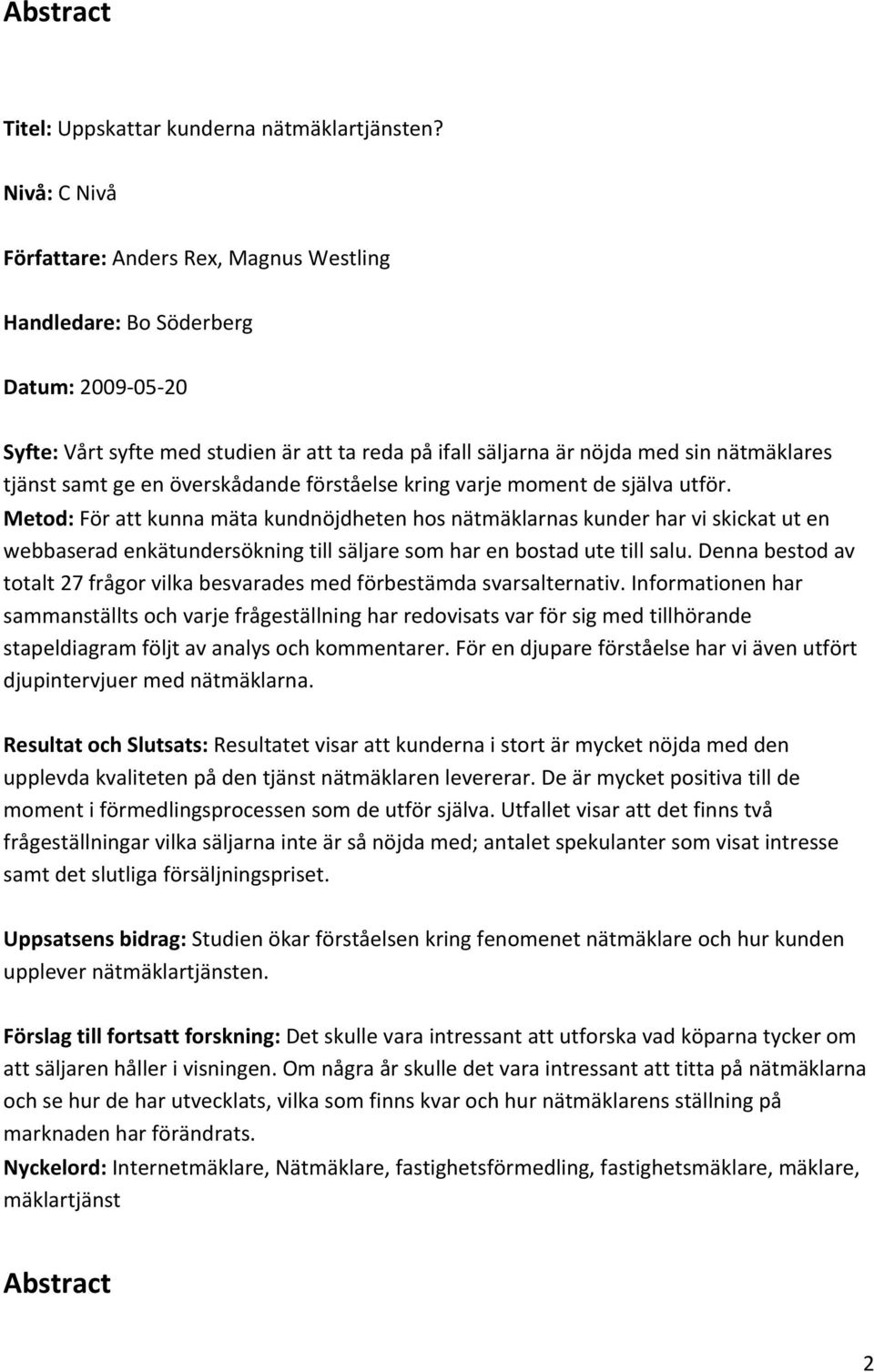 ge en överskådande förståelse kring varje moment de själva utför.