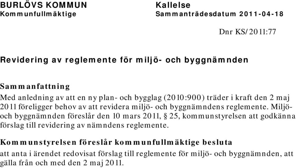 Miljöoch byggnämnden föreslår den 10 mars 2011, 25, kommunstyrelsen att godkänna förslag till revidering av nämndens