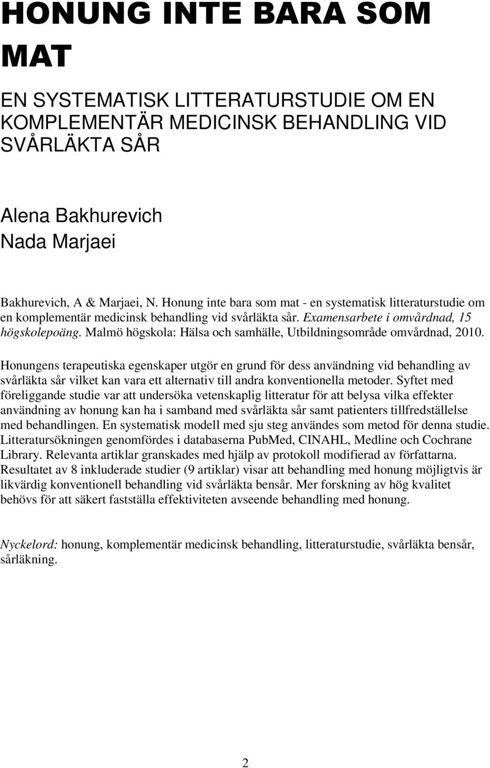 Malmö högskola: Hälsa och samhälle, Utbildningsområde omvårdnad, 2010.