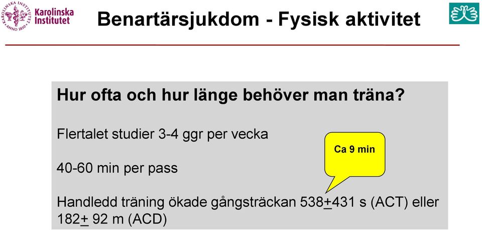 Flertalet studier 3-4 ggr per vecka 40-60 min per