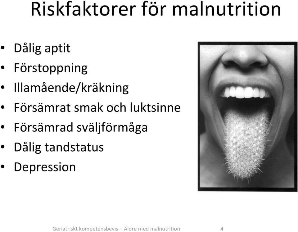 luktsinne Försämrad sväljförmåga Dålig tandstatus